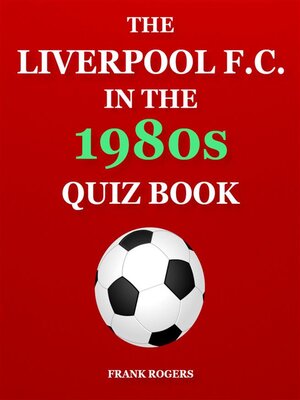 cover image of The Liverpool F.C. In the 1980s Quiz Book